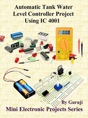 cover image of Automatic Tank Water Level Controller Project Using IC 4001